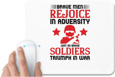 UDNAG White Mousepad 'Soldier | Brave men rejoice in adversity, just as brave soldiers triumph in war' for Computer / PC / Laptop [230 x 200 x 5mm] Mousepad(White)
