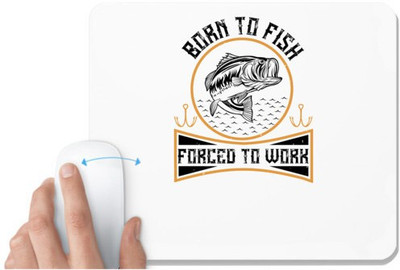 UDNAG White Mousepad 'Fishing | Born to fish forced to work' for Computer / PC / Laptop [230 x 200 x 5mm] Non Slip Base Mousepad(White)