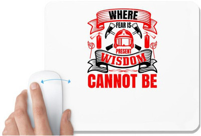 UDNAG White Mousepad 'Firefighter | Where fear is present, wisdom cannot be' for Computer / PC / Laptop [230 x 200 x 5mm] Non Slip Base Mousepad(White)