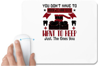 UDNAG White Mousepad 'Dentist | You don’t have to brush allyour teeth' for Computer / PC / Laptop [230 x 200 x 5mm] Mousepad(White)