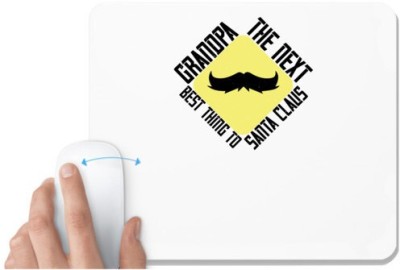 UDNAG White Mousepad 'Grand Father | Grandpa The next best thing to Santa Claus-2' for Computer / PC / Laptop [230 x 200 x 5mm] Mousepad(White)