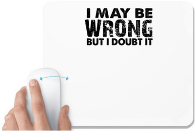 UDNAG White Mousepad 'Wrong | i may be wrong' for Computer / PC / Laptop [230 x 200 x 5mm] Mousepad(White)
