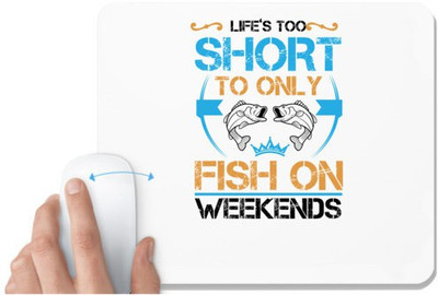 UDNAG White Mousepad 'Fishing | Life’s too short to only fish on weekends' for Computer / PC / Laptop [230 x 200 x 5mm] Non Slip Base Mousepad(White)
