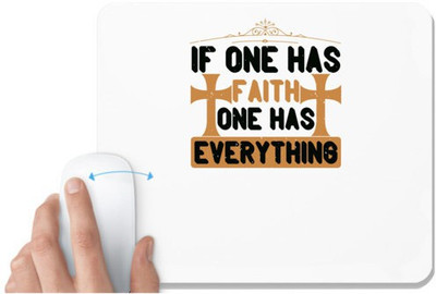 UDNAG White Mousepad 'Faith | If one has faith, one has everything' for Computer / PC / Laptop [230 x 200 x 5mm] Non Slip Base Mousepad(White)