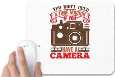UDNAG White Mousepad 'Cameraman | YOU DON’T NEED A TIME MACHIN IF YOU' for Computer / PC / Laptop [230 x 200 x 5mm] Mousepad(White)
