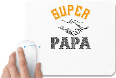 UDNAG White Mousepad 'Papa, Father | super papa' for Computer / PC / Laptop [230 x 200 x 5mm] Mousepad(White)