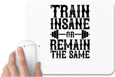 UDNAG White Mousepad 'Gym | Train insane or remain the same' for Computer / PC / Laptop [230 x 200 x 5mm] Mousepad(White)
