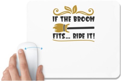 UDNAG White Mousepad 'Halloween | IF THE BROOM FITS… RIDE IT!' for Computer / PC / Laptop [230 x 200 x 5mm] Mousepad(White)
