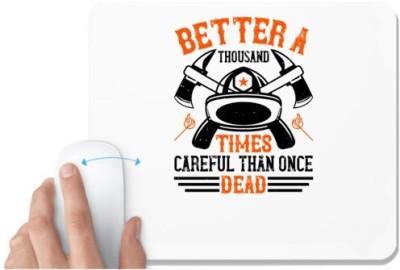 UDNAG White Mousepad 'Firefighter | Better a thousand times careful than once dead 1' for Computer / PC / Laptop [230 x 200 x 5mm] Mousepad(White)