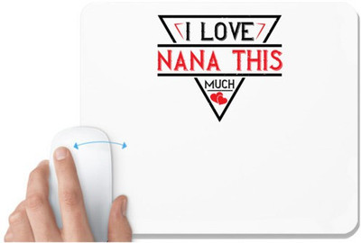 UDNAG White Mousepad 'Grand father | i love NANA THIS MUCH' for Computer / PC / Laptop [230 x 200 x 5mm] Non Slip Base Mousepad(White)
