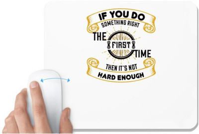 UDNAG White Mousepad '| If you do something right the first time, then it’s not hard enough' for Computer / PC / Laptop [230 x 200 x 5mm] Non Slip Base Mousepad(White)