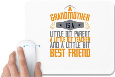 UDNAG White Mousepad 'Grand Mother | A grandmother is a little bit parent, a little bit teacher, and a little bit best friend' for Computer / PC / Laptop [230 x 200 x 5mm] Mousepad(White)