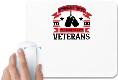UDNAG White Mousepad 'Veterans | americas trying to do the best for its veteran' for Computer / PC / Laptop [230 x 200 x 5mm] Mousepad(White)