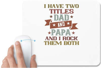 UDNAG White Mousepad 'Papa, Father | i have two titles dad and papa and i rock' for Computer / PC / Laptop [230 x 200 x 5mm] Non Slip Base Mousepad(White)