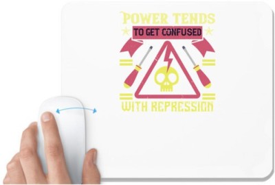 UDNAG White Mousepad 'Power | Power tends to get confused with repression' for Computer / PC / Laptop [230 x 200 x 5mm] Mousepad(White)