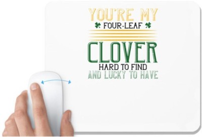 UDNAG White Mousepad 'Luck | you’re my four-leaf clover hard to find and lucky to have' for Computer / PC / Laptop [230 x 200 x 5mm] Mousepad(White)