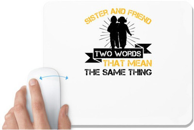 UDNAG White Mousepad 'Sister | Sister and friend. Two words that mean the same thing -2' for Computer / PC / Laptop [230 x 200 x 5mm] Mousepad(White)