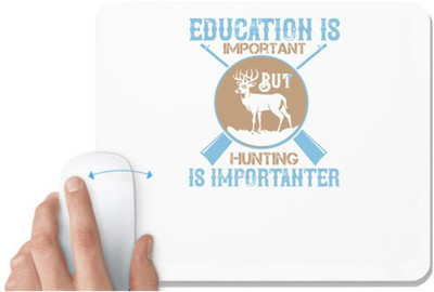 UDNAG White Mousepad 'Hunting | educationis importabt but hunting is importanter' for Computer / PC / Laptop [230 x 200 x 5mm] Mousepad(White)