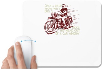 UDNAG White Mousepad 'Biker | Only a biker knows why a dog sticks his head out of a car window' for Computer / PC / Laptop [230 x 200 x 5mm] Mousepad(White)