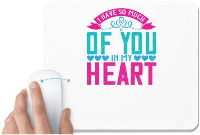 UDNAG White Mousepad 'Love | I have so much of you in my heart' for Computer / PC / Laptop [230 x 200 x 5mm] Mousepad(White)
