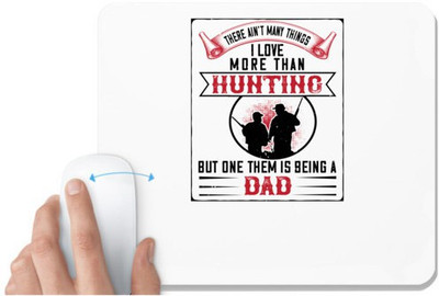 UDNAG White Mousepad 'Father | there are;t i love more than hunting but them is being a dad' for Computer / PC / Laptop [230 x 200 x 5mm] Non Slip Base Mousepad(White)