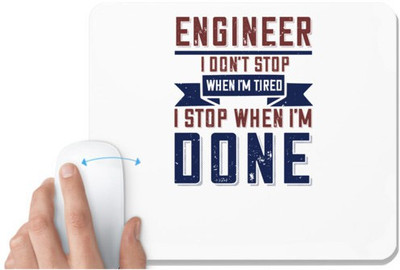 UDNAG White Mousepad 'Engineer | engineer i don't stop when i'm tired i stop when i'm done' for Computer / PC / Laptop [230 x 200 x 5mm] Mousepad(White)