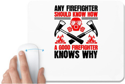 UDNAG White Mousepad 'Firefighter | Any firefighter should know how, a good firefighter knows why' for Computer / PC / Laptop [230 x 200 x 5mm] Non Slip Base Mousepad(White)