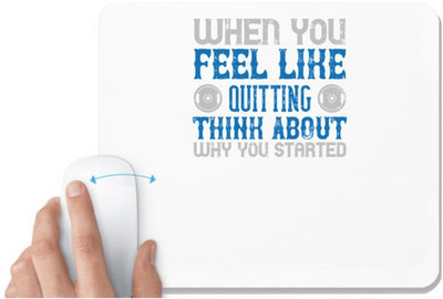 UDNAG White Mousepad 'Quitting think | When you feel like quitting think about why you started' for Computer / PC / Laptop [230 x 200 x 5mm] Non Slip Base Mousepad(White)