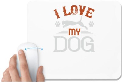 UDNAG White Mousepad 'Dog | I Love My Dog' for Computer / PC / Laptop [230 x 200 x 5mm] Mousepad(White)