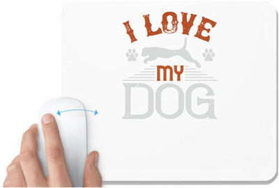 UDNAG White Mousepad 'Dog | I Love My Dog' for Computer / PC / Laptop [230 x 200 x 5mm] Non Slip Base Mousepad(White)