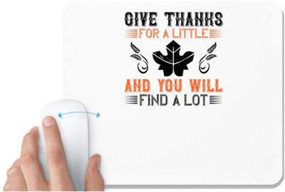 UDNAG White Mousepad 'Thanks Giving | Give thanks for a little and you will find a lot 3' for Computer / PC / Laptop [230 x 200 x 5mm] Non Slip Base Mousepad(White)