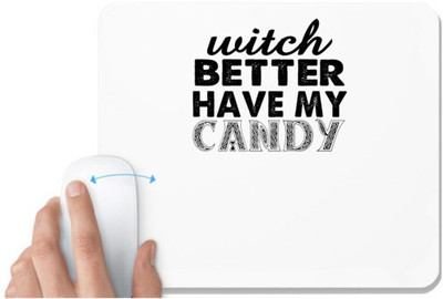 UDNAG White Mousepad 'Candy | witch better have my candy copy' for Computer / PC / Laptop [230 x 200 x 5mm] Mousepad(White)