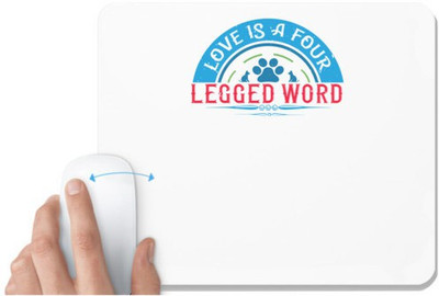 UDNAG White Mousepad 'Dog | Love Is a Four Legged Word' for Computer / PC / Laptop [230 x 200 x 5mm] Non Slip Base Mousepad(White)