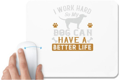UDNAG White Mousepad 'Dog | I Wark Hard So My Dog Can Have A Better Life' for Computer / PC / Laptop [230 x 200 x 5mm] Mousepad(White)