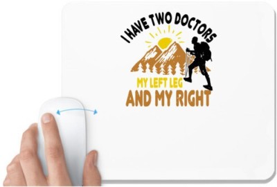 UDNAG White Mousepad 'Adventure | I have two doctors, my left leg and my right 01' for Computer / PC / Laptop [230 x 200 x 5mm] Mousepad(White)