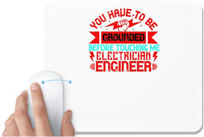 UDNAG White Mousepad 'Electrical Engineer | You have to be grounded before touching me electrician engineer' for Computer / PC / Laptop [230 x 200 x 5mm] Non Slip Base Mousepad(White)