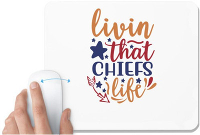 UDNAG White Mousepad 'Chiefs | livin that chiefs life' for Computer / PC / Laptop [230 x 200 x 5mm] Non Slip Base Mousepad(White)