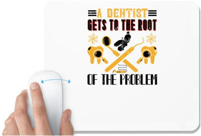 UDNAG White Mousepad 'Dentist | A dentist gets to the root' for Computer / PC / Laptop [230 x 200 x 5mm] Mousepad(White)