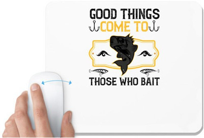 UDNAG White Mousepad 'Fishing | Good things come to those who bait' for Computer / PC / Laptop [230 x 200 x 5mm] Non Slip Base Mousepad(White)