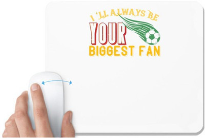 UDNAG White Mousepad 'Football | I'll always be your biggest fan 2' for Computer / PC / Laptop [230 x 200 x 5mm] Mousepad(White)