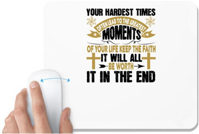 UDNAG White Mousepad 'Faith | Your hardest times often lead to the greatest moments of your life. Keep the faith. It will all be worth it in the end' for Computer / PC / Laptop [230 x 200 x 5mm] Non Slip Base Mousepad(White)