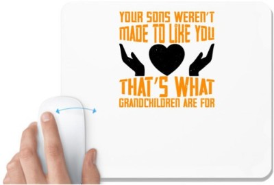 UDNAG White Mousepad 'Grand Mother | Your sons weren’t made to like you. That’s what grandchildren are for' for Computer / PC / Laptop [230 x 200 x 5mm] Mousepad(White)