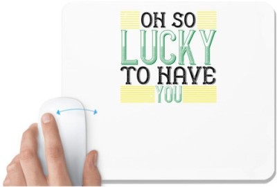UDNAG White Mousepad 'Luck | oh so lucky to have you' for Computer / PC / Laptop [230 x 200 x 5mm] Mousepad(White)