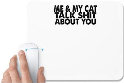 UDNAG White Mousepad 'Cat | me & my cat talk shit about you' for Computer / PC / Laptop [230 x 200 x 5mm] Non Slip Base Mousepad(White)
