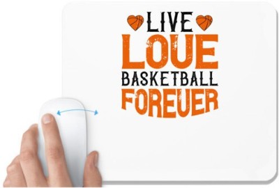 UDNAG White Mousepad 'Basketball | Live, love, basketball forever' for Computer / PC / Laptop [230 x 200 x 5mm] Mousepad(White)