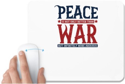 UDNAG White Mousepad 'Peace | Peace is not only better than war, but infinitely more arduous' for Computer / PC / Laptop [230 x 200 x 5mm] Mousepad(White)