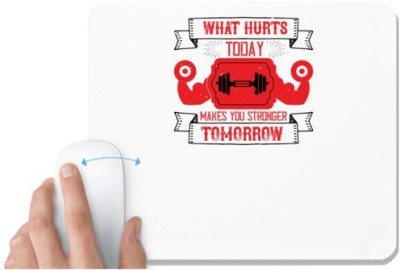 UDNAG White Mousepad 'Gym | What hurts today makes you stronger tomorrow' for Computer / PC / Laptop [230 x 200 x 5mm] Mousepad(White)