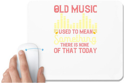 UDNAG White Mousepad 'Music | Old music used to mean something. There is none of that today' for Computer / PC / Laptop [230 x 200 x 5mm] Non Slip Base Mousepad(White)