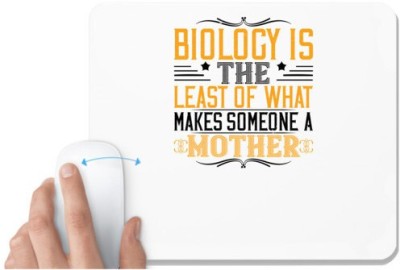 UDNAG White Mousepad 'Mother | Biology is the least of what makes someone a mother' for Computer / PC / Laptop [230 x 200 x 5mm] Mousepad(White)