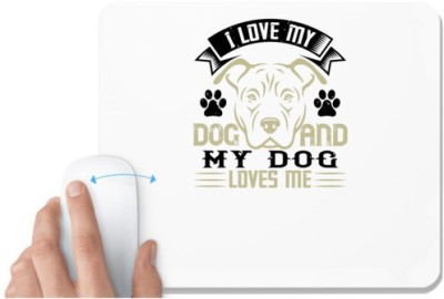 UDNAG White Mousepad 'Dog | I Love My Dog and my Dog Loves me' for Computer / PC / Laptop [230 x 200 x 5mm] Mousepad(White)